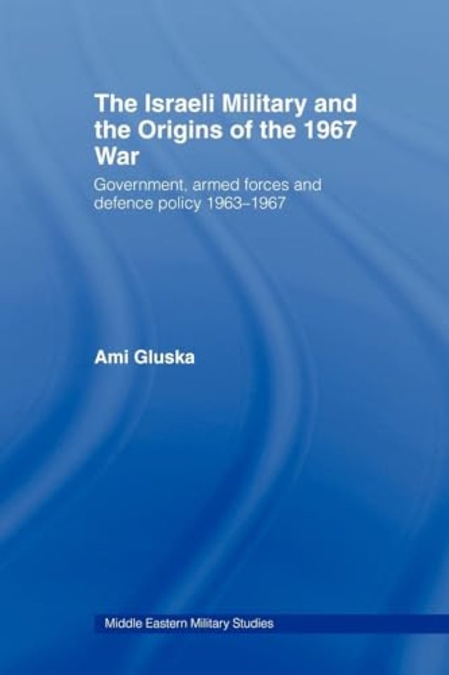Israeli Military and the Origins of the 1967 War