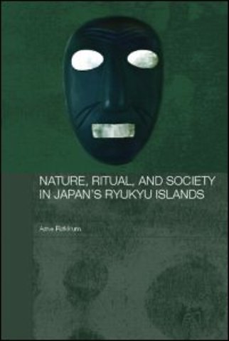 Nature, Ritual, and Society in Japan's Ryukyu Islands