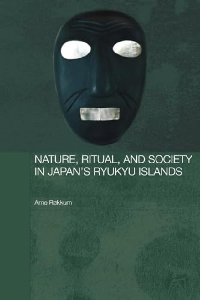 Nature, Ritual, and Society in Japan's Ryukyu Islands