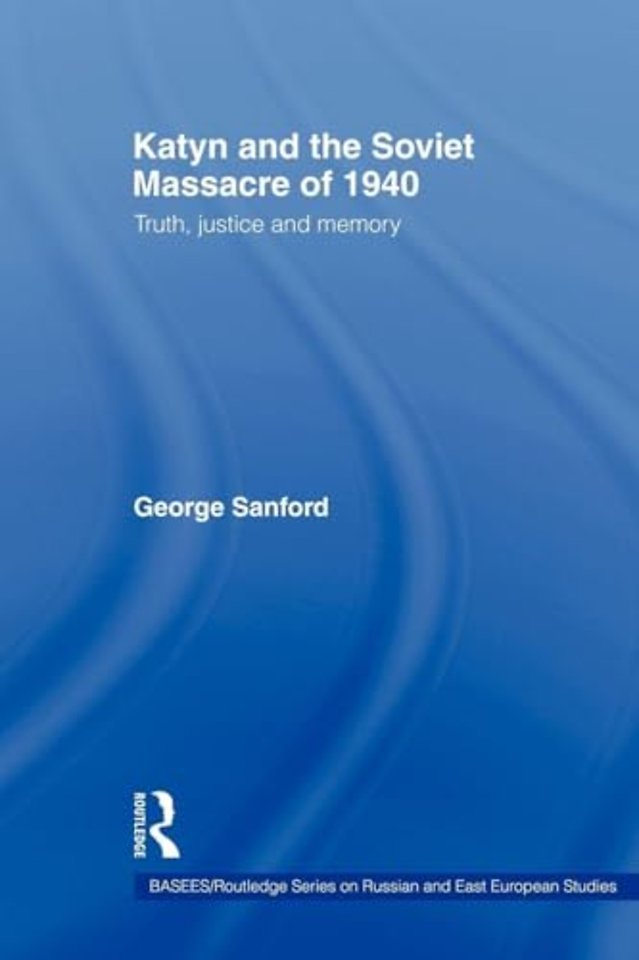 Katyn and the Soviet Massacre of 1940