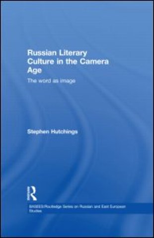 Russian Literary Culture in the Camera Age