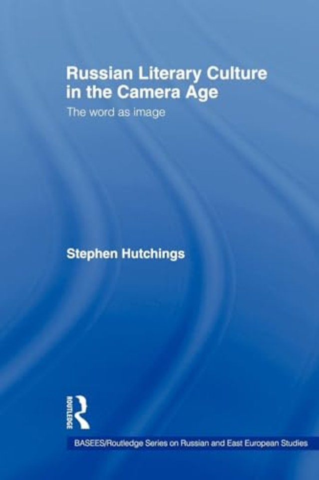 Russian Literary Culture in the Camera Age