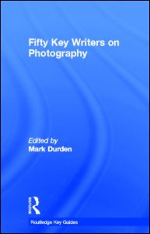 Fifty Key Writers on Photography