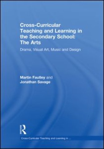 Cross-Curricular Teaching and Learning in the Secondary School... The Arts