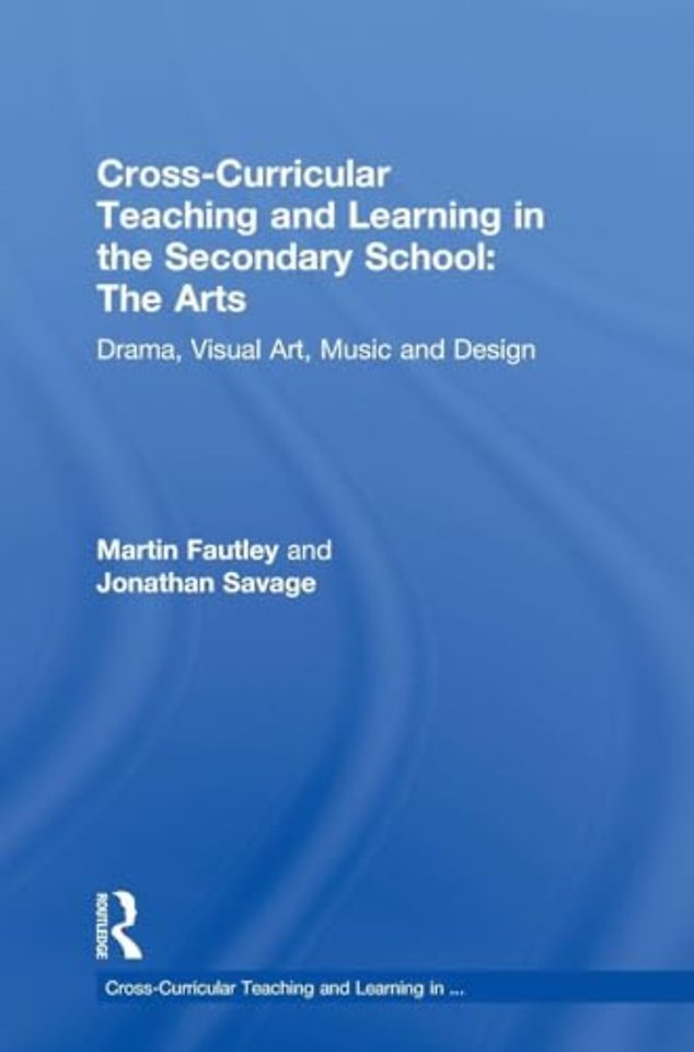 Cross-Curricular Teaching and Learning in the Secondary School... The Arts