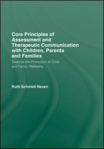Core Principles of Assessment and Therapeutic Communication with Children, Parents and Families