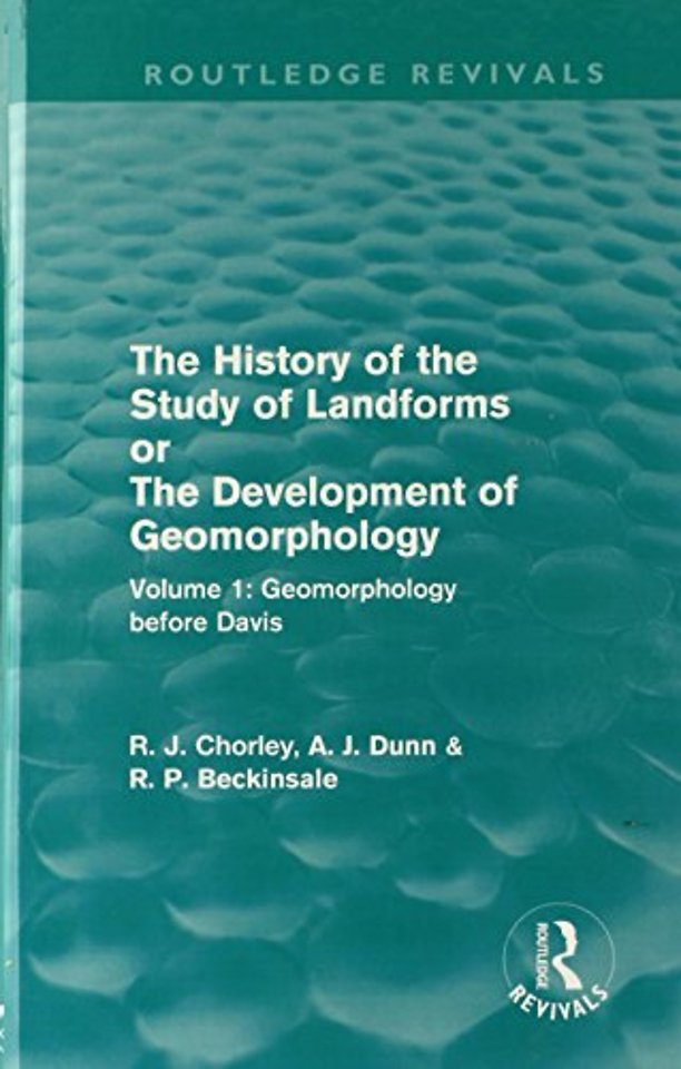 History of the Study of Landforms: Volume 1 - Geomorphology Before Davis (Routledge Revivals)