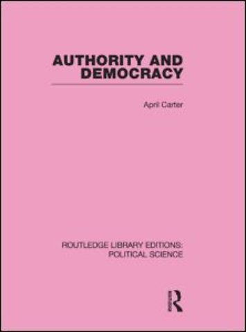 Authority and Democracy (Routledge Library Editions: Political Science Volume 5)