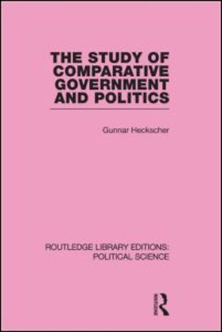 Study of Comparative Government and Politics (Routledge Library Editions:Political Science Volume 10)
