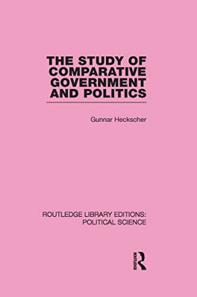 Study of Comparative Government and Politics (Routledge Library Editions:Political Science Volume 10)