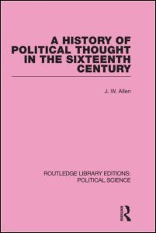 History of Political Thought in the 16th Century (Routledge Library Editions: Political Science Volume 16)