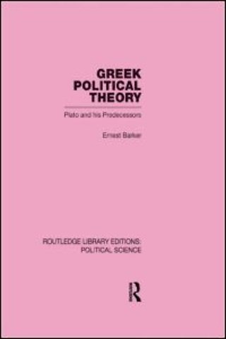 Greek Political Theory (Routledge Library Editions: Political Science Volume 18)