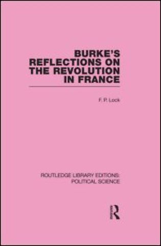 Burke's Reflections on the Revolution in France (Routledge Library Editions: Political Science Volume 28)