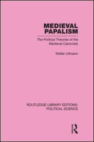 Medieval Papalism (Routledge Library Editions: Political Science Volume 36)