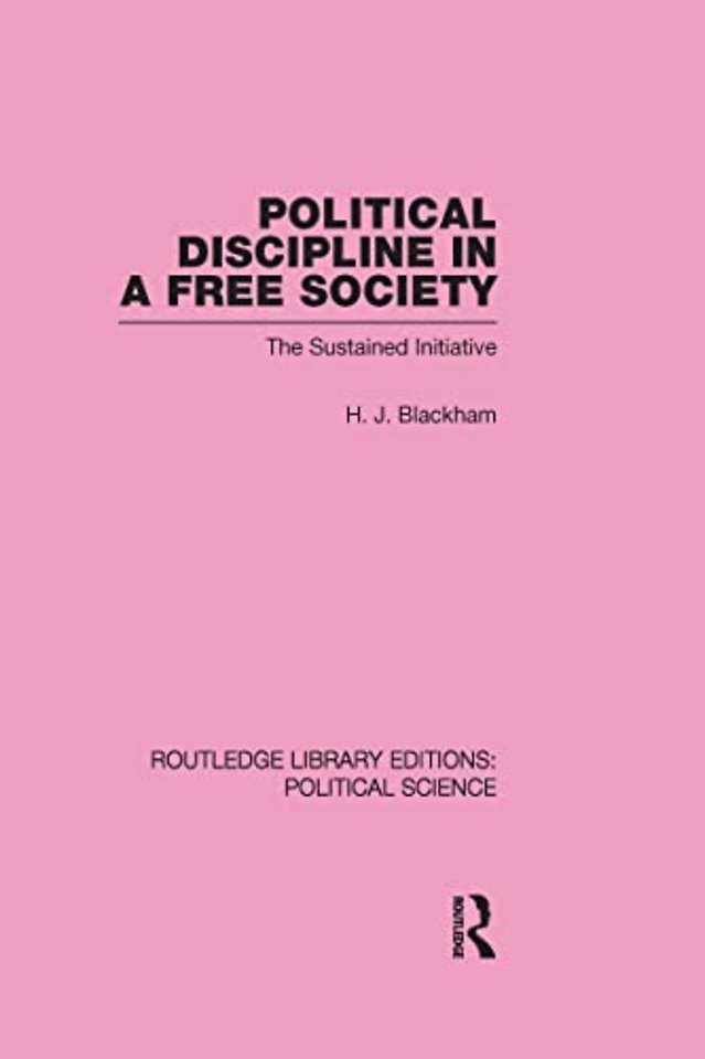 Political Discipline in a Free Society (Routledge Library Editions: Political Science Volume 40)