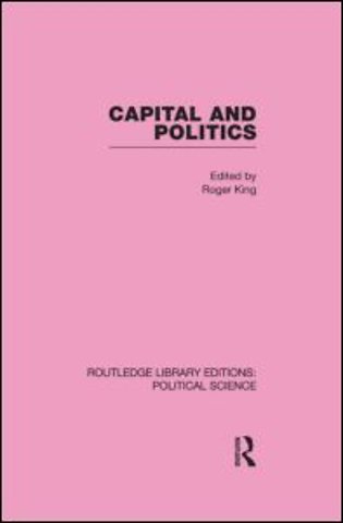 Capital and Politics Routledge Library Editions: Political Science Volume 44