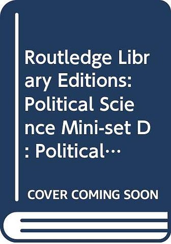 Routledge Library Editions: Political Science Mini-set D: Political Sociology: 9-Volume Set
