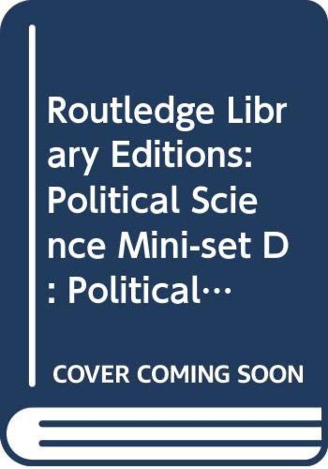 Routledge Library Editions: Political Science Mini-set D: Political Sociology: 9-Volume Set