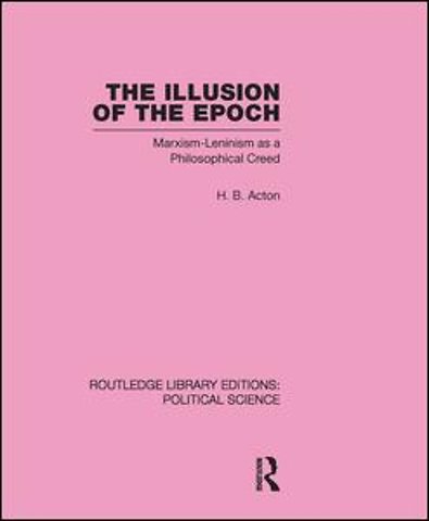 Illusion of the Epoch Routledge Library Editions: Political Science Volume 47
