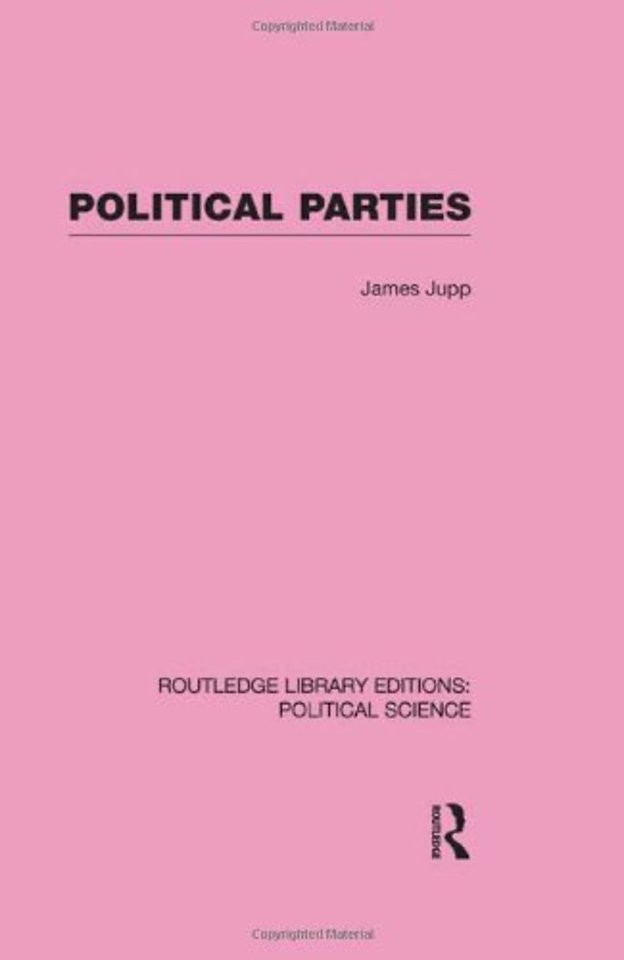 Political Parties Routledge Library Editions: Political Science Volume 54