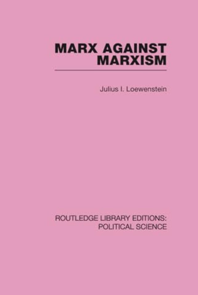 Marx Against Marxism Routledge Library Editions: Political Science Volume 56