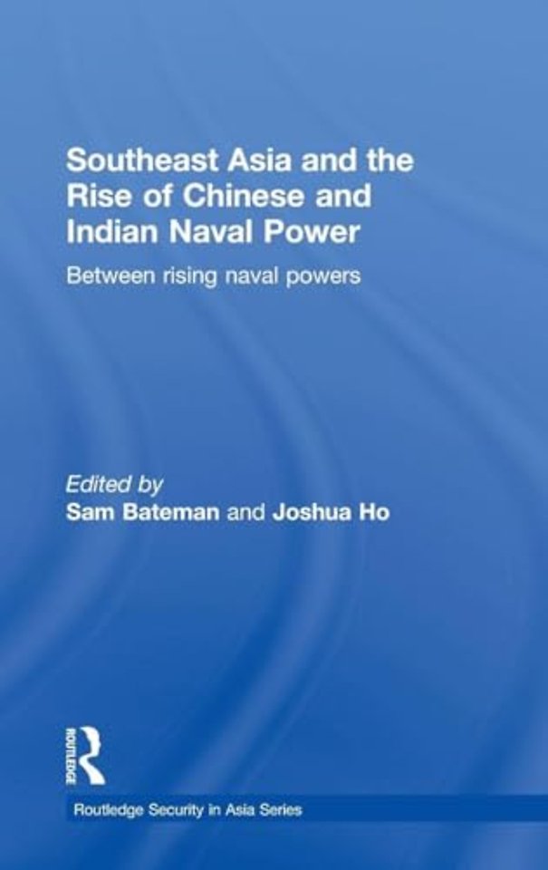 Southeast Asia and the Rise of Chinese and Indian Naval Power