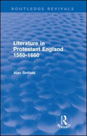 Literature in Protestant England, 1560-1660 (Routledge Revivals)