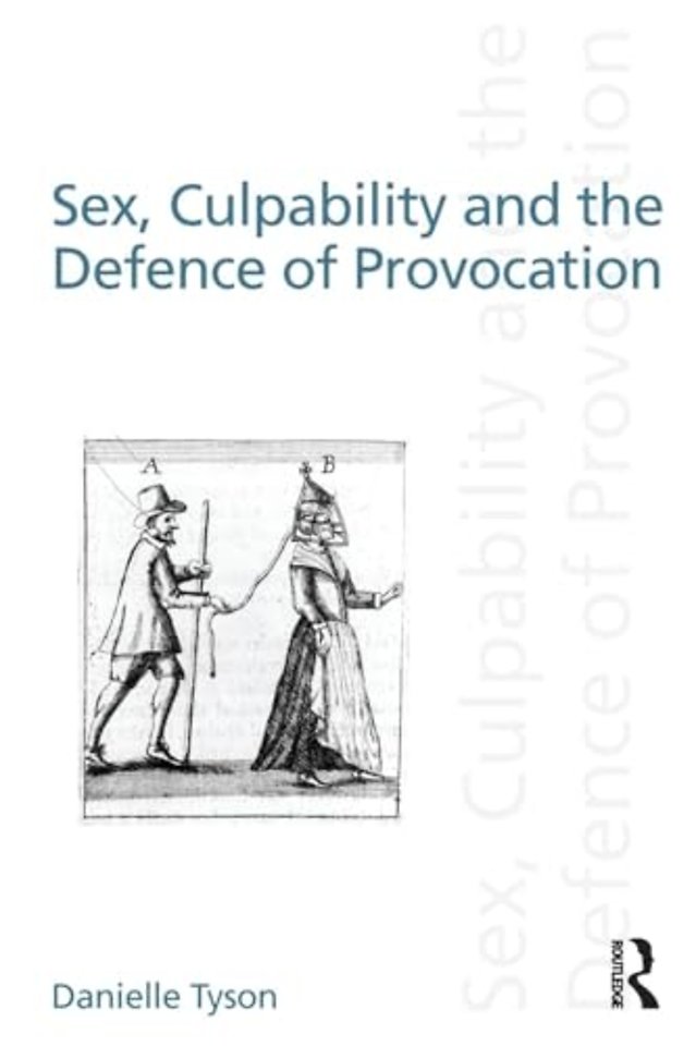 Sex, Culpability and the Defence of Provocation
