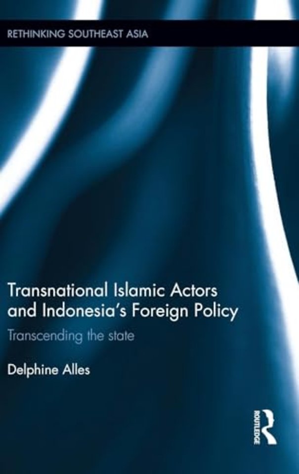 Transnational Islamic Actors and Indonesia's Foreign Policy
