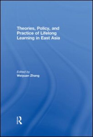 Theories, Policy, and Practice of Lifelong Learning in East Asia