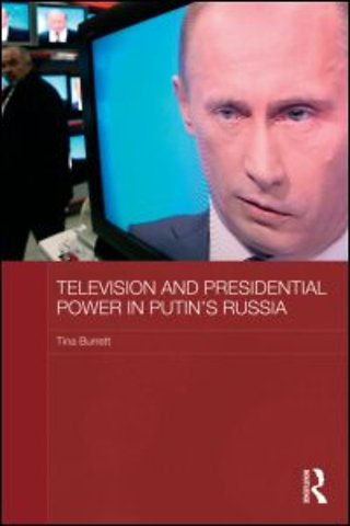 Television and Presidential Power in Putin’s Russia