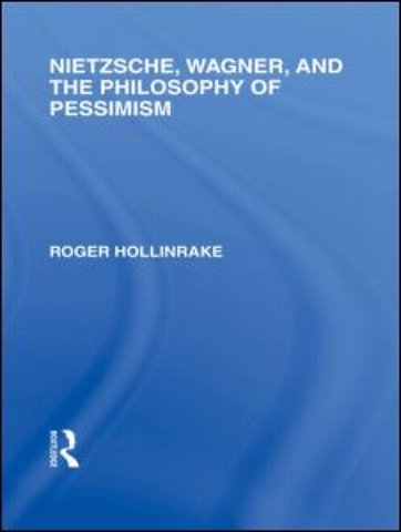Nietzsche, Wagner and the Philosophy of Pessimism
