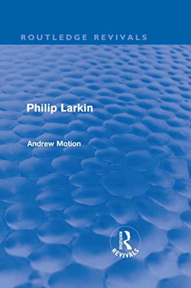 Philip Larkin (Routledge Revivals)