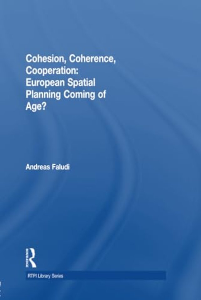 Cohesion, Coherence, Cooperation: European Spatial Planning Coming of Age?