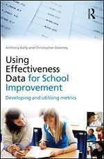 Using Effectiveness Data for School Improvement : Developing and Utilising Metrics