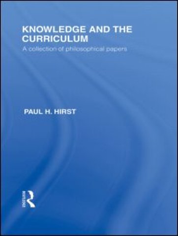 Knowledge and the Curriculum (International Library of the Philosophy of Education Volume 12)