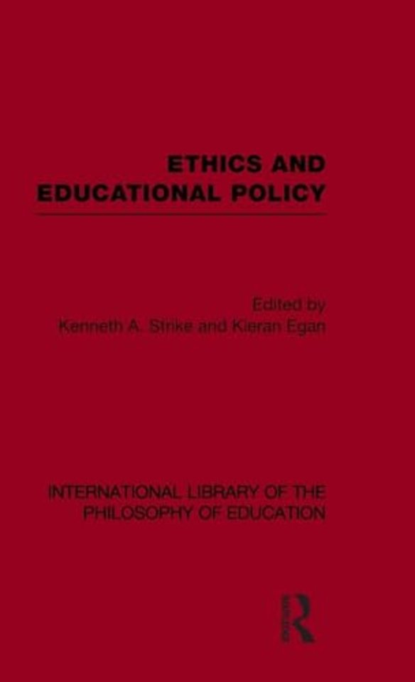 Ethics and Educational Policy (International Library of the Philosophy of Education Volume 21)