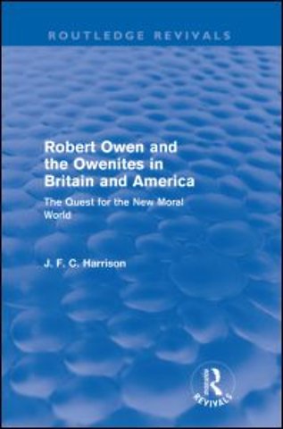 Robert Owen and the Owenites in Britain and America (Routledge Revivals)