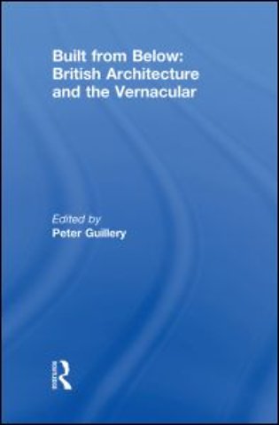 Built from Below: British Architecture and the Vernacular