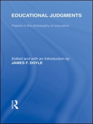 Educational Judgments (International Library of the Philosophy of Education Volume 9)