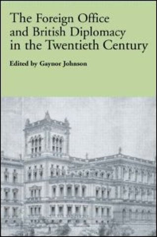 Foreign Office and British Diplomacy in the Twentieth Century