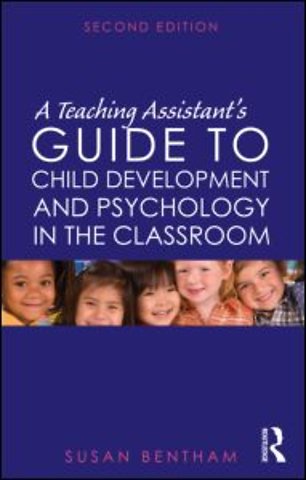 Teaching Assistant's Guide to Child Development and Psychology in the Classroom