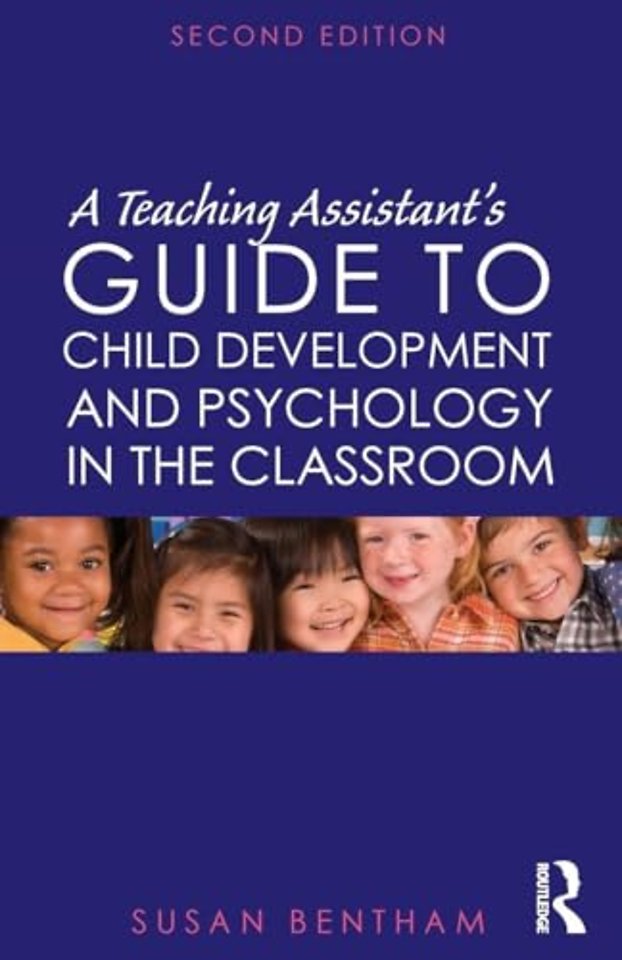 Teaching Assistant's Guide to Child Development and Psychology in the Classroom