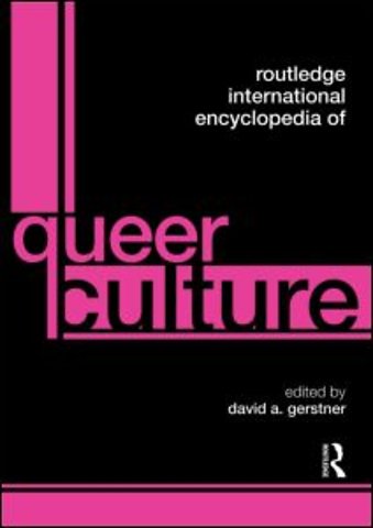 Routledge International Encyclopedia of Queer Culture