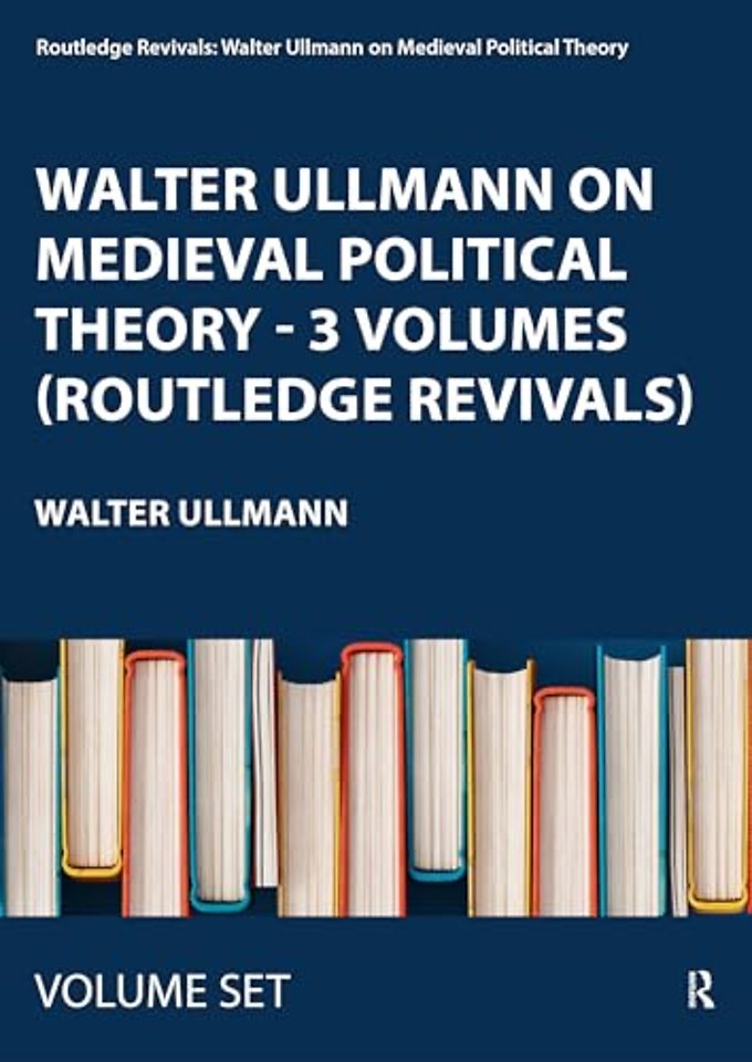 Walter Ullmann on Medieval Political Theory - 3 Volumes (Routledge Revivals)