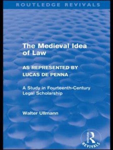 Medieval Idea of Law as Represented by Lucas de Penna (Routledge Revivals)