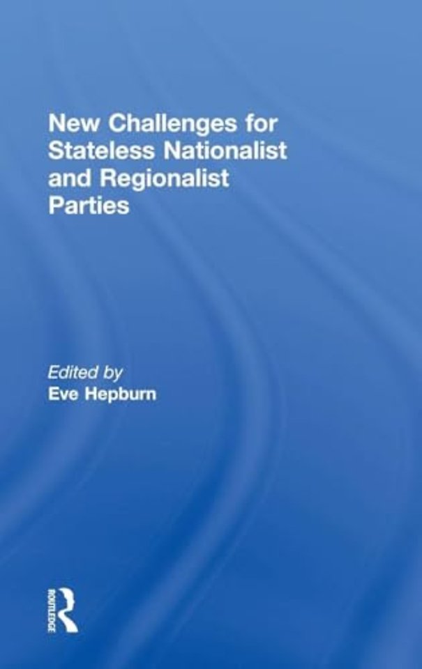 New Challenges for Stateless Nationalist and Regionalist Parties