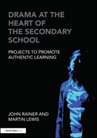 Drama at the Heart of the Secondary School