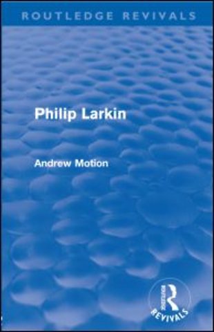 Philip Larkin (Routledge Revivals)