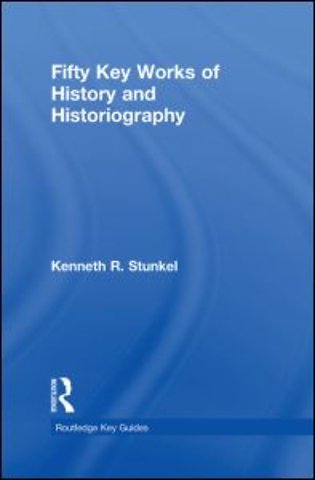 Fifty Key Works of History and Historiography